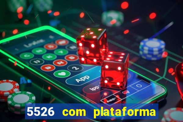 5526 com plataforma de jogos